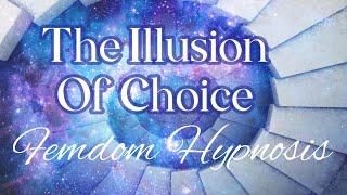 The Illusion of Choice  Femdom Hypnosis