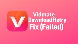 How to Fix Vidmate Download Retry Failed Mobile Fix