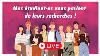 Mes étudiants et étudiantes vous parlent de leurs recherches