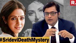 How Did Sridevi Die? #SrideviDeathMystery  The Debate With Arnab Goswami