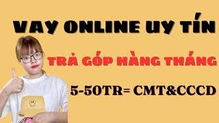 Vay tiền online trả góp hàng tháng  Vay tiền online uy tín