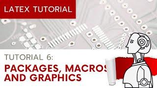 UPDATED LaTeX Tutorial 6 Packages Macros and Graphics