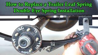 How to Replace a Trailer Leaf Spring  Double Eye Spring Installation