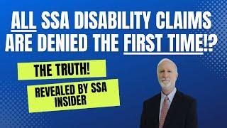 SSA Insider Is it true that disability claims are always denied the first time?