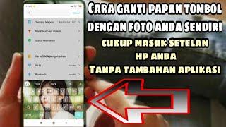 How to Replace Keyboard Photo With Your Own Photo Without Additional Applications Can Be On All Andr