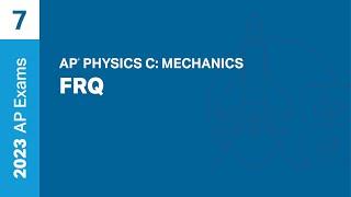 7  FRQ  Practice Sessions  AP Physics C Mechanics