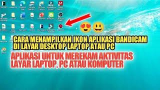 CARA MENAMPILKAN IKON APLIKASI BANDICAM DI LAPTOP ATAU PC