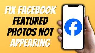 How To Fix Facebook Featured Photos Not Appearing EASY GUIDE