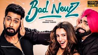 Bad Newz Full Movie 2024  Vicky Kaushal Triptii Dimri Ammy Virk  Bad News  HD Facts & Review