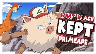 What If Ash Kept Primeape?