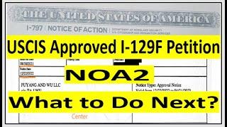 NOA2 Approved Letter  I-129F Approved What to Do Next?  Steps to Take After I-129F approved