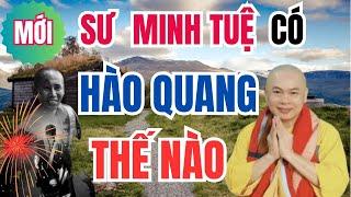 Sư Minh Tuệ Có Hào Quang Thế Nào Theo Lời Sư Minh Đạo Giảng