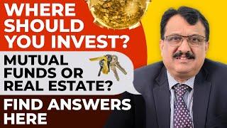 Where Should You Invest ? Mutual Funds Or Real Estate? Find Answers Here