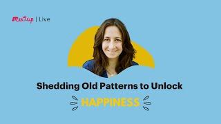 Recording  Shedding Old Patterns to Unlock Happiness