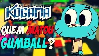 Kogama - Quem Matou Gumball ?