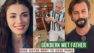 Gökberk demirci Met Father Özge yagiz Sister Went to Sister Home