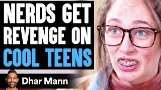 NERDS Gets REVENGE On COOL TEENS What Happens Next Is Shocking  Dhar Mann