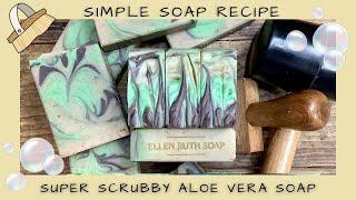 Simple Soap Recipe - Super Scrubby Working Hands Soap w Aloe Vera & Exfoliants  Ellen Ruth Soap
