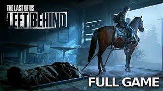 THE LAST OF US LEFT BEHIND Full Gameplay Walkthrough  No Commentary【FULL GAME】4K UHD