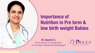 Importance of Nutrition in Pre-term & low birth weight Babies  Dr. C Aparna  KIMS Cuddles