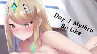 Day 1 Mythra Be Like