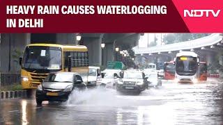 Rain In Delhi Today  Heavy Downpour Causes Waterlogging In Parts Of Delhi-NCR