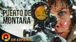 PUERTO DE MONTAÑA  HD  PELICULA COMPLETA DE ACCION EN ESPANOL LATINO