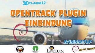 XPLANE 12 Einbindung des Opentrack Plugins und grundlegende Einstellungen & Testlauf GERMAN