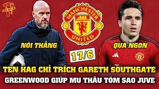 Tin Bóng Đá 176 TEN HAG CHỈ TRÍCH HLV SOUTHGATE GREENWOOD GIÚP MU SỞ HỮU SAO JUVE