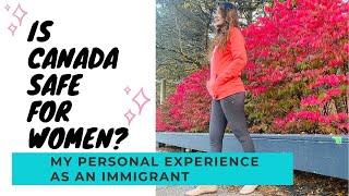 Is Canada Safe for Women?  New Immigrant Experience  Canada Stories