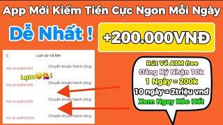 Kiếm Tiền Online App Mới Kiếm Tiền Cực Ngon +200KNgày Rút Về ATM Miễn Phí Không Cần 18 Tuổi Uy Tín