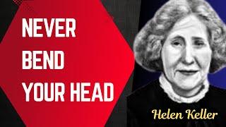 Never bend your head - Helen Keller  Inspiring Quotes  Helen Keller Quotes  Quotes Expo