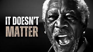 IT DOESNT MATTER - Motivational Speech