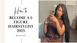 Become a 6 Figure Hairstylist  3 Valuable Tips for 2023