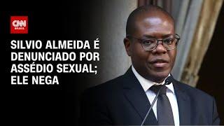 Silvio Almeida é denunciado por assédio sexual ele nega  CNN PRIME TIME