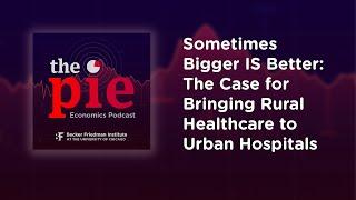 Sometimes Bigger IS Better The Case for Bringing Rural Healthcare to Urban Hospitals  The Pie