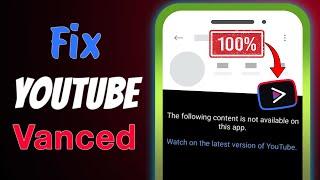 How To Fix YouTube Vanced  YouTube Vanced Not Working