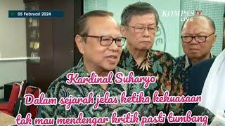 Kardinal Suharyo  Dalam sejarah jelas kekuasaan yang tak mau mendengar kritik pasti tumbang