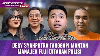 Mantan Manager Fuji An Diamankan Polisi Dery Syahputra Angkat Bicara