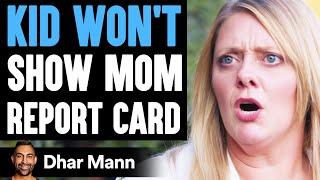 Kid WONT SHOW MOM Report Card What Happens Is Shocking  Dhar Mann