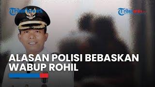 Polisi Bebaskan Wabup Rokan Hilir yang Ketauhuan Ngamar dengan Wanita Selingkuhan Istri Tak Lapor