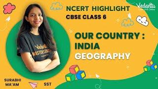 Our Country India - Geography  CBSE Class 6 SST  Surabhi Maam  Vedantu Young Wonders