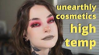 UNEARTHLY COSMETICS HIGH TEMP COLLECTION - UNBOX & TUT