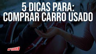 5 DICAS PARA COMPRAR CARROS USADOS