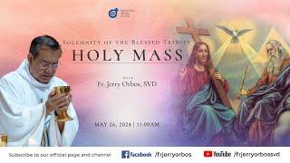 Holy Mass 1100AM 26 May 2024  Solemnity of the Blessed Trinity with Fr. Jerry Orbos SVD