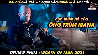 CÁI GIÁ PHẢI TRẢ KHI ĐỘNG VÀO NGƯỜI NHÀ ANH HÓI  REVIEW WRATH OF MAN 2021  Lan Già Review