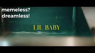 baby but everytime lil baby talks it’s the alien voice from snapchat