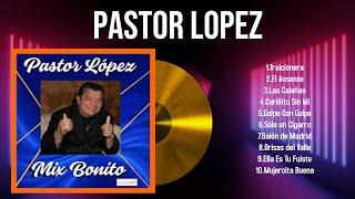 Top Hits Pastor Lopez 2024  Mejor Pastor Lopez lista de reproducción 2024