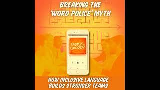 Breaking the Word Police Myth How Inclusive Language Builds Stronger Teams 6  25