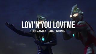 Lovin You Lovin Me Ultraman Gaia Ending Lyrics